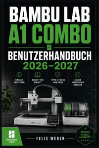 Bambu Lab A1 Combo Benutzerhandbuch 2026-2027: Vollständige Einrichtung, Druckoptimierung und Wartung - Schritt-für-Schritt-Anleitung für Einsteiger u cover