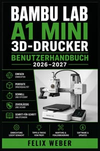 Bambu Lab A1 Mini 3D-Drucker Benutzerhandbuch 2026-2027: Schritt-für-Schritt-Anleitung zur Einrichtung, Kalibrierung und Wartung Für Einsteiger, Hobby cover