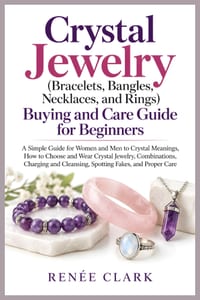 Crystal Jewelry (Bracelets, Bangles, Necklaces, and Rings) Buying and Care Guide for Beginners: A Simple Guide for Women and Men to Crystal Meanings, cover