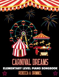 Carnival Dreams: Elementary Level Piano Songbook cover