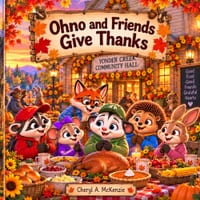 Ohno and Friends Give Thanks: A Yonder Creek Adventure cover