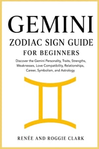 Gemini Zodiac Sign Guide for Beginners: Discover the Gemini Personality, Traits, Strengths, Weaknesses, Love Compatibility, Relationships, Career, Sym cover