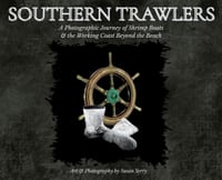 Southern Trawlers: A Photographic Journey of Shrimp Boats & the Working Coast Beyond the Beach cover