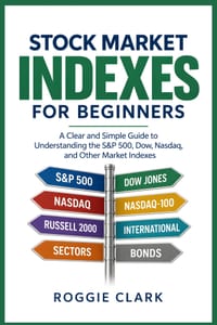 Stock Market Indexes Explained for Beginners: Understand the S&P 500, Dow Jones, Nasdaq, Russell 2000, Market Indexes, Index Funds, ETFs, Benchmarks, cover