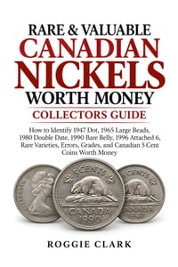 Rare & Valuable Canadian Nickels Worth Money Collectors Guide: How to Identify 1947 Dot, 1965 Large Beads, 1980 Double Date, 1990 Bare Belly, 1996 Att cover