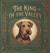 King of the Valley The Brave and Loyal History of the Airedale Terrier cover
