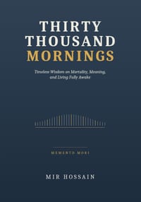 THIRTY THOUSAND MORNINGS Timeless Wisdom on Mortality, Meaning, and Living Fully Awake cover