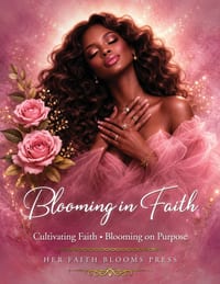 Blooming in Faith: Cultivating Faith, Blooming on Purpose: A 30-Day Devotional Journal cover