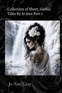 Collection of Short, Gothic Tales By Jo Ann Part 1 cover
