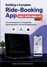 Building a Complete Ride-Booking App (React Native Mobile App - Book 1): From Development to Google Play, Apple App Store, and Vercel Deployment cover