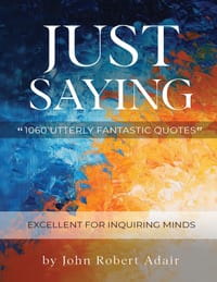 Just Saying: 1060 Utterly Fantastic Quotes cover