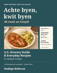 Achte byen, kwit byen: U.S. Grocery Guide & Everyday Recipes in Haitian Creole cover