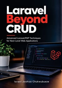 Laravel Beyond CRUD: Advanced Laravel/PHP Techniques for Next-Level Web Applications cover