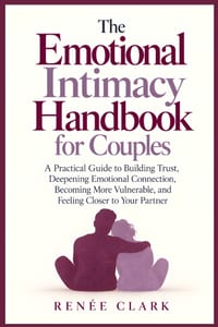 The Emotional Intimacy Handbook for Couples: A Practical Guide to Building Trust, Deepening Emotional Connection, Becoming More Vulnerable, and Feelin cover