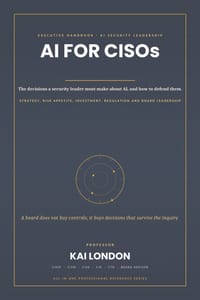 AI for CISOs All-in-One: The Executive Handbook for AI Security Strategy, Governance, Risk, Architecture, Regulation, Investment, Cyber Resilience and cover