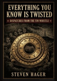 Everything You Know Is Twisted: Dispatches from the Tin Whistle cover