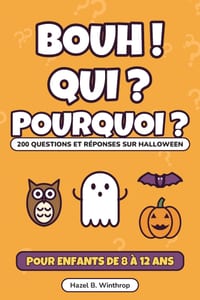 Bouh ! Qui ? Pourquoi ?: 200 questions-réponses d'Halloween qui font frissonner, pour les enfants curieux de 8 à 12 ans cover
