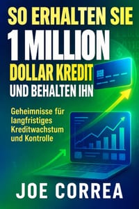 So erhalten Sie 1 Million Dollar Kredit und behalten ihn: Geheimnisse für langfristiges Kreditwachstum und Kontrolle cover