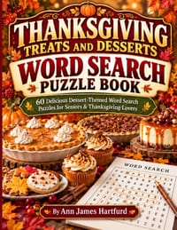 Thanksgiving Treats and Desserts Word Search Puzzle book: 60 Delicious Dessert-Themed Word Search Puzzles for Seniors and Adults Featuring Pies, Cakes cover