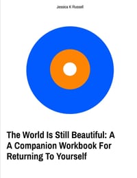 The World Is Still Beautiful: A Companion Workbook For Returning To Yourself cover