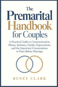 The Premarital Handbook for Couples: A Practical Guide to Communication, Money, Intimacy, Family, Expectations, and the Important Conversations to Hav cover