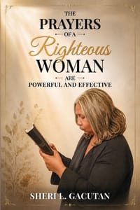 The Prayers of a Righteous Woman Are Powerful and Effective cover