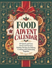 Food Advent Calendar: 30 Quick and Easy Sweet and Savoury Holiday Recipes for Baking, Cooking and Celebrating Together cover