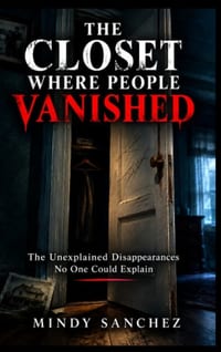 THE CLOSET WHERE PEOPLE VANISHED The Unexplained Disappearances No One Could Explain cover