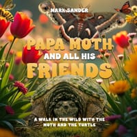 Papa Moth and All His Friends: A Walk in the Wild with the Moth and the Turtle cover