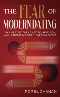 The Fear of Modern Dating: Why We Expect Lies, Cheating, Rejection, and Heartbreak Before Love Even Begins cover