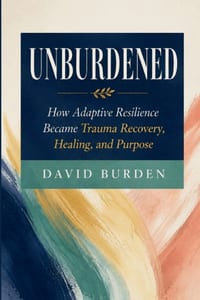 UnBurdened: How Adaptive Resilience Became Trauma Recovery, Healing, and Purpose cover