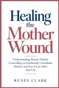 Healing the Mother Wound: Understanding Emotional Neglect, Criticism, Approval, Boundaries, Self-Worth, and the Lasting Impact of Your Relationship Wi cover