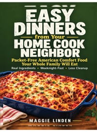 Easy Dinners from Your Home Cook Neighbor: Packet-Free American Comfort Food Your Whole Family Will Eat - Real Ingredients, Weeknight-Fast, Less Clean cover