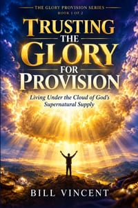 Trusting the Glory for Provision: Living Under the Cloud of God's Supernatural Supply cover