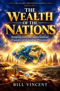 The Wealth of the Nations: Stepping Into the Supernatural Transfer of Kingdom Provision cover