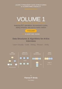 Learn TypeScript Data Structures & Algorithms Visually - Volume 1: Data Structures & Algorithms for AI-Era Interviews cover