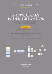 Stacks, Queues, Hash Tables & Heaps - JavaScript Edition: Data Structures & Algorithms for AI-Era Interviews cover