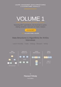 Learn JavaScript Data Structures & Algorithms Visually - Volume 1: Data Structures & Algorithms for AI-Era Interviews cover