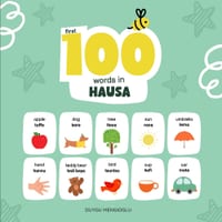 First 100 Words in Hausa: Hausa Language Learning for Kids, Bilingual Hausa Baby Book, Hausa First Dictionary, Hausa Flashcards cover
