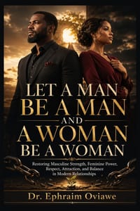 Let a Man Be a Man and a Woman Be a Woman: Restoring Masculine Strength, Feminine Power, Respect, Attraction, and Balance in Modern Relationships cover
