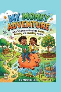 My Money Adventure: A Kid's Complete Guide to Saving, Growing & Investing Money cover