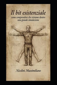 Il bit esistenziale: la scoperta che tutti siamo dentro una grande simulazione cover