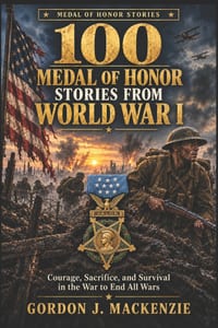 100 Medal of Honor Stories from World War I: Courage, Sacrifice, and Survival in the War to End All Wars cover