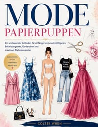 Mode Papierpuppen: Ein umfassender Leitfaden für Anfänger zu Ausschnittfiguren, Bekleidungssets, Garderoben und kreativen Stylingprojekten cover