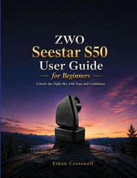 ZWO Seestar S50 User Guide for Beginners: Unlock the Night Sky with Ease and Confidence cover