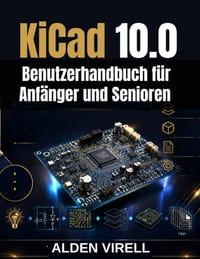KiCad 10.0 Benutzerhandbuch für Anfänger und Senioren cover
