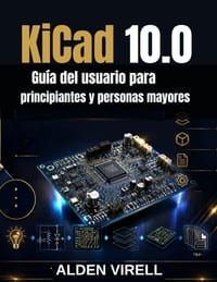 KiCad 10.0 Guía del usuario para principiantes y personas mayores cover