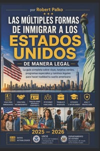 Como Multiformas de la Inmigración a Estados Unidos: De forma legal La guía completa sobre visados, tarjetas de residencia permanente, programas espec cover