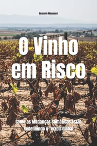 O Vinho em Risco: Como as Mudanças Climáticas Estão Redefinindo o Terroir Global cover