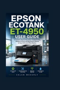 Epson EcoTank ET-4950 User Guide: A Complete Step-by-Step Setup, Troubleshooting, Wireless Printing, and Maintenance Manual for Easy Home and Office M cover